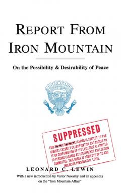 Report From Iron Mountain - On The Possibility And Desirability Of Peace